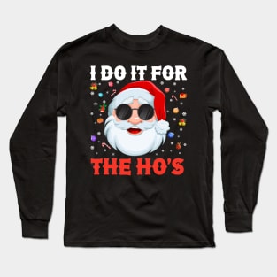 I Do It For The Ho's Santa Christmas Long Sleeve T-Shirt